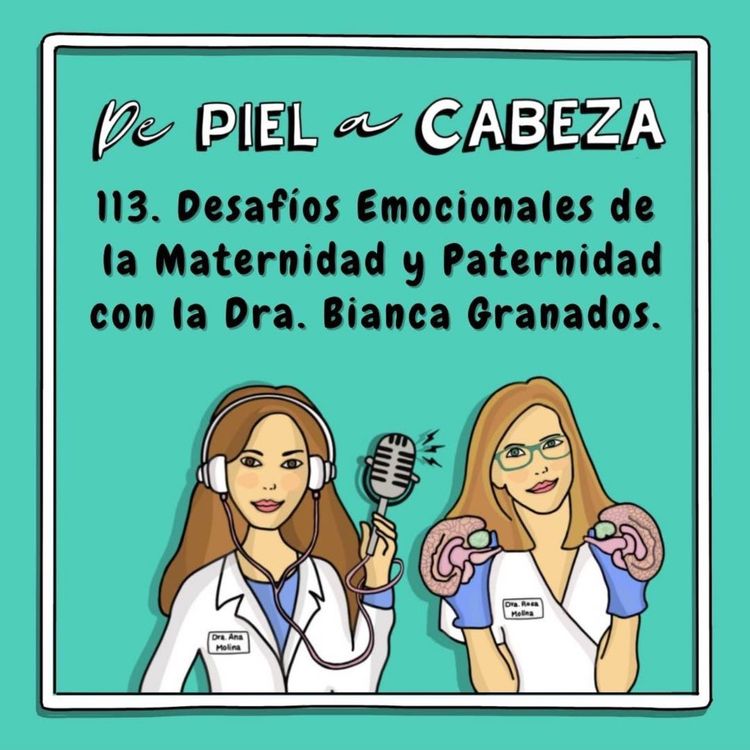 cover art for 113. MATERNIDAD Y PATERNIDAD: Desafíos Emocionales de esta etapa con la Psiquiatra Bianca Granados