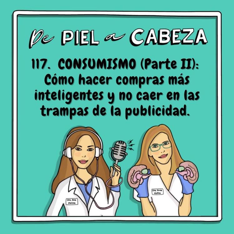 cover art for 117. CONSUMISMO (Parte II): Cómo hacer compras más inteligentes y no caer en las trampas de la publicidad.