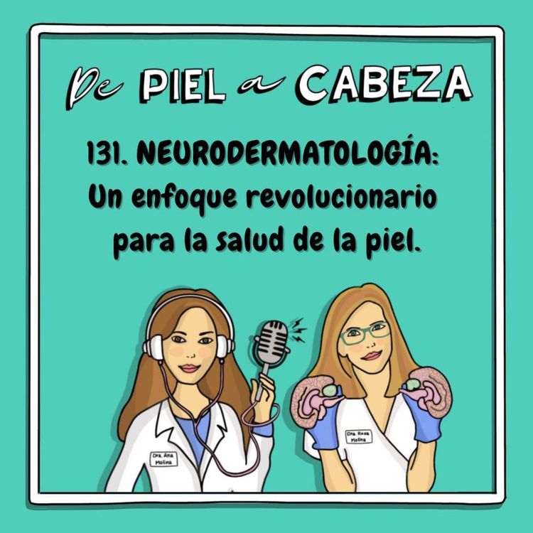 cover art for 131. NEURODERMATOLOGÍA:  Un enfoque revolucionario  para la salud de la piel.