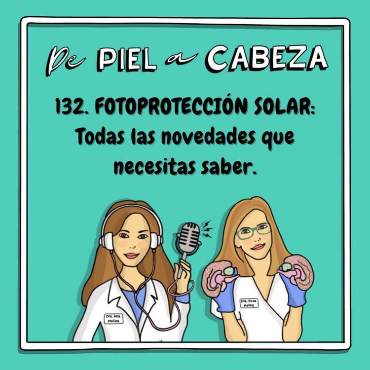 cover art for 132. FOTOPROTECCIÓN SOLAR: Todas las NOVEDADES que necesitas saber.