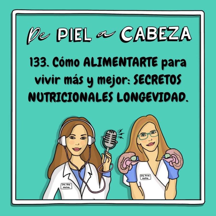 cover art for 133. Cómo ALIMENTARTE para vivir más y mejor: Secretos nutricionales de la LONGEVIDAD.