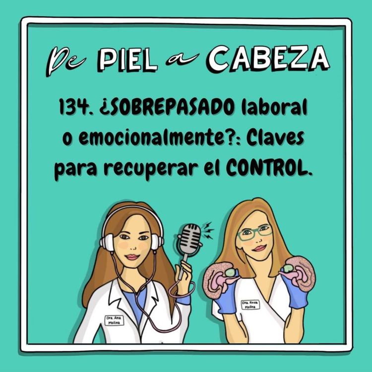 cover art for 134. ¿SOBREPASADO LABORAL O EMOCIONALMENTE?: Claves para recuperar el CONTROL. 