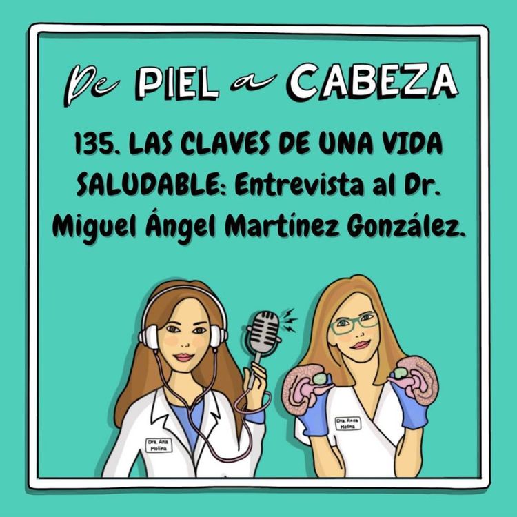 cover art for 135. LAS CLAVES DE UNA VIDA SALUDABLE: Entrevista al Dr. Miguel Ángel Martínez González sobre los estudios PREDIMED Y UNATI.