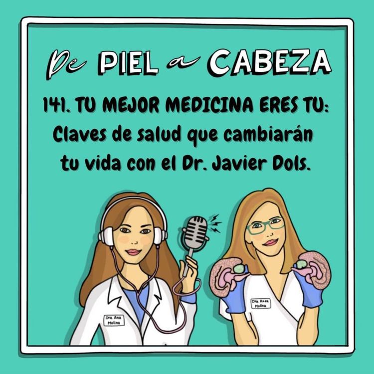 cover art for 141. TU MEJOR MEDICINA ERES TU: Claves de salud que cambiarán tu vida con el Dr. Javier Dols.