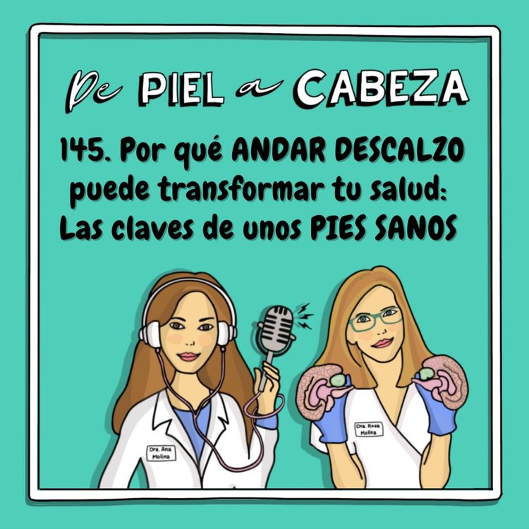 cover art for 145. Por qué ANDAR DESCALZO puede transformar tu salud: Las claves de unos PIES SANOS con Jesús Serrano.