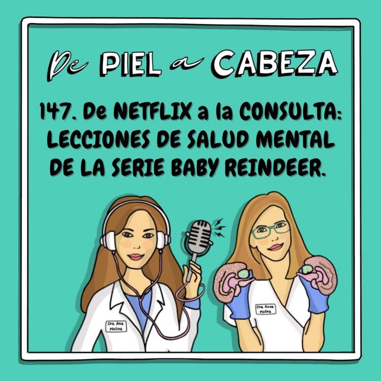 cover art for 147. De NETFLIX a la CONSULTA: LECCIONES DE SALUD MENTAL DE LA SERIE BABY REINDEER (Mi Reno de Peluche) según 3 Psiquiatras.