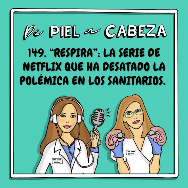 cover art for 149. "RESPIRA": La serie de Netflix que ha desatado la polémica en los sanitarios. 