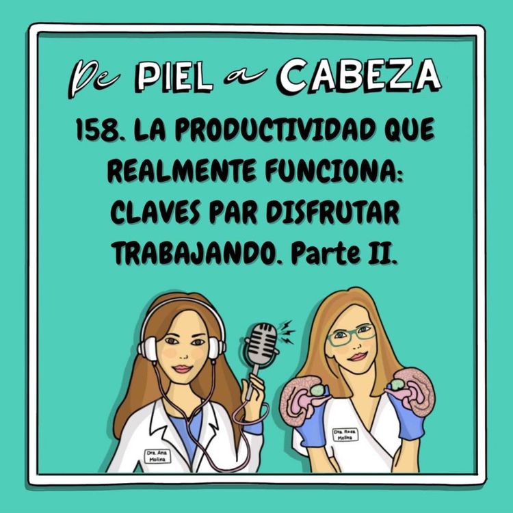 cover art for 158. LA PRODUCTIVIDAD QUE REALMENTE FUNCIONA: Claves para disfrutar trabajando. Parte II.