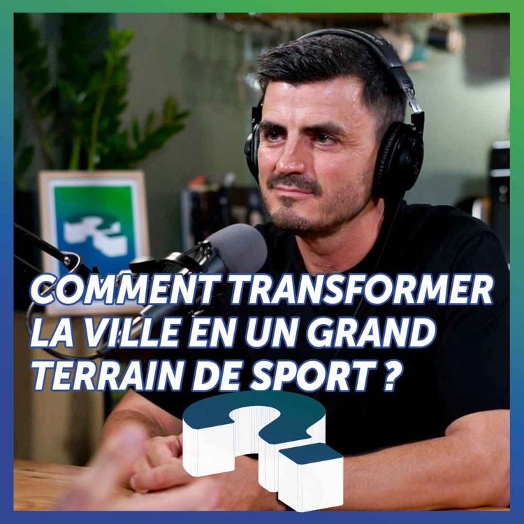 cover art for Comment transformer la ville en un grand terrain de sport ?
