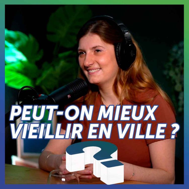cover art for Peut-on mieux vieillir en ville ? 