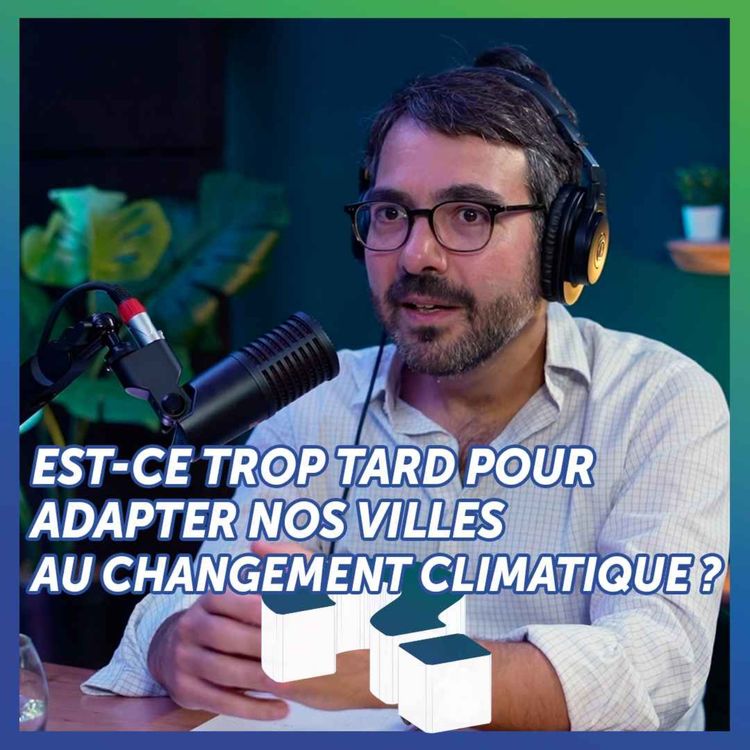 cover art for Est-ce trop tard pour adapter nos villes au changement climatique ?