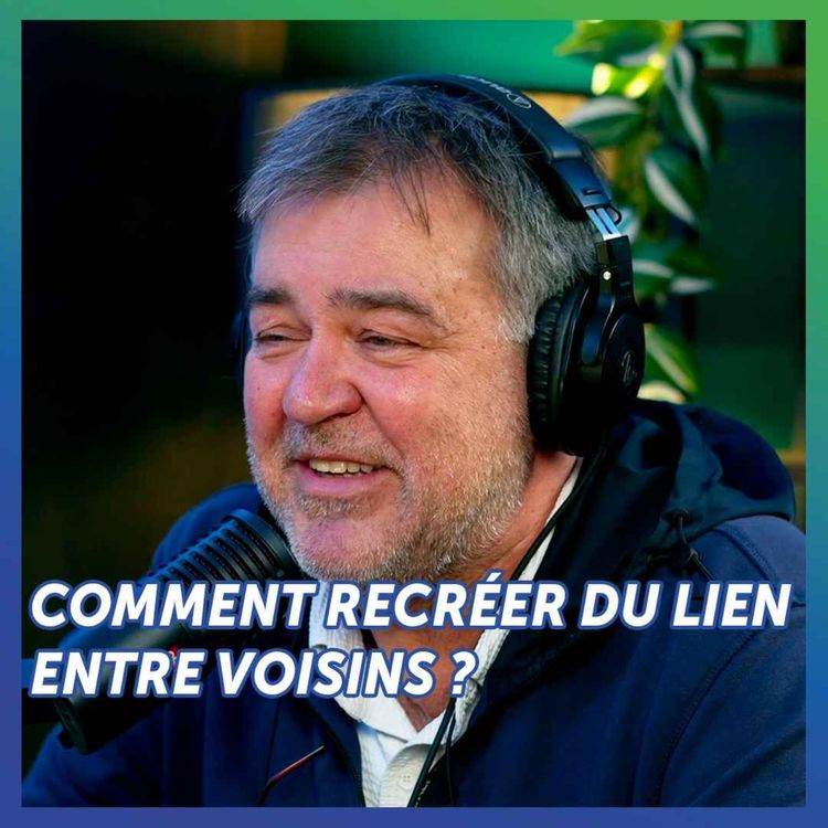 cover art for Comment recréer du lien entre voisins ?