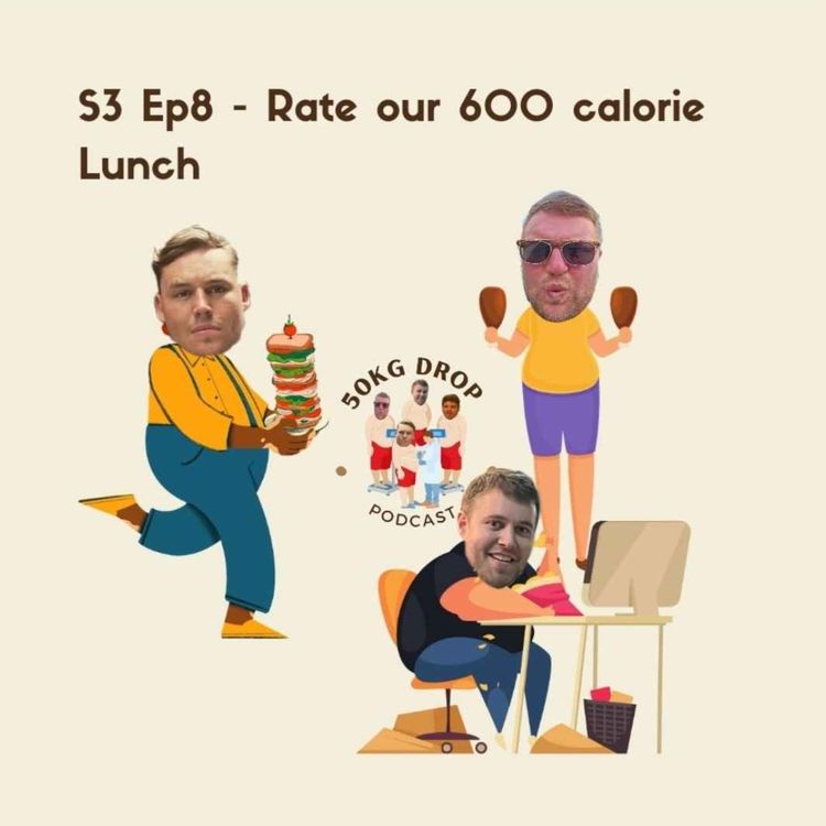 cover art for S3 Ep8 - Rate our 600 Calorie Lunch