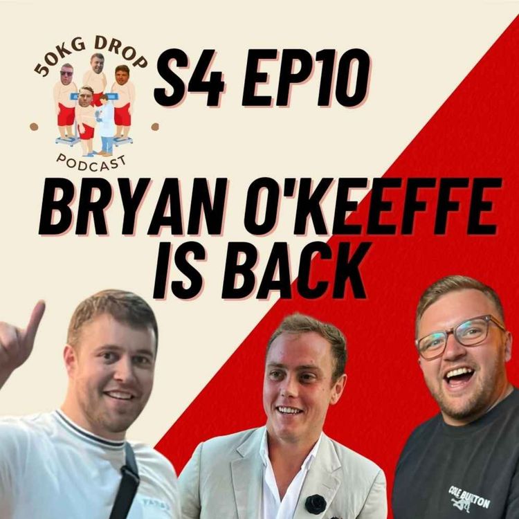 cover art for S4 Ep10 Bryan O'keeffe is back and looking beautiful