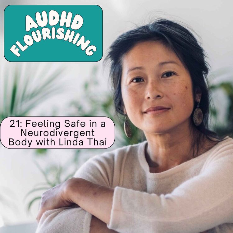 cover art for 21 Feeling Safe in a Neurodivergent Body with Linda Thai