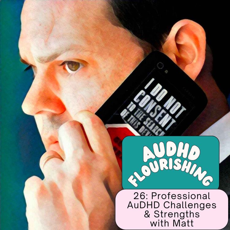 cover art for 26 Professional AuDHD Challenges & Strengths with Matt
