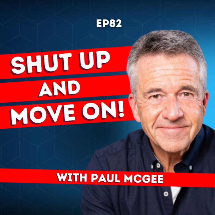 cover art for Want a Better Life? Shut Up and Move On… with Paul McGee