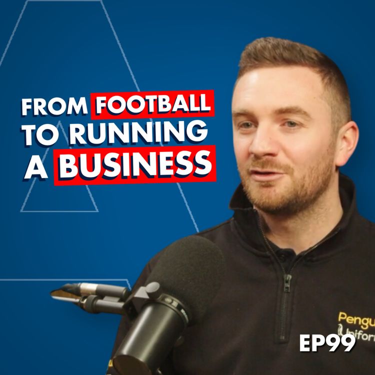 cover art for #99 Pitch to Profit: Jared Wilson's Journey from Premier League to Running a Multi-Million Pound Business