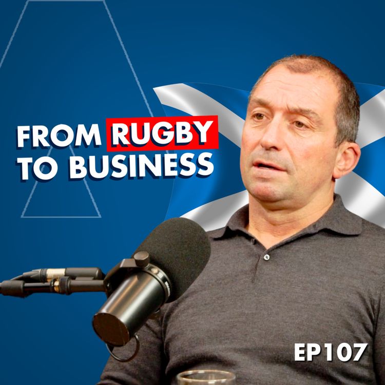 cover art for #107 High-Performance Leadership: Leading Scotland in Rugby and Taking on the Business World