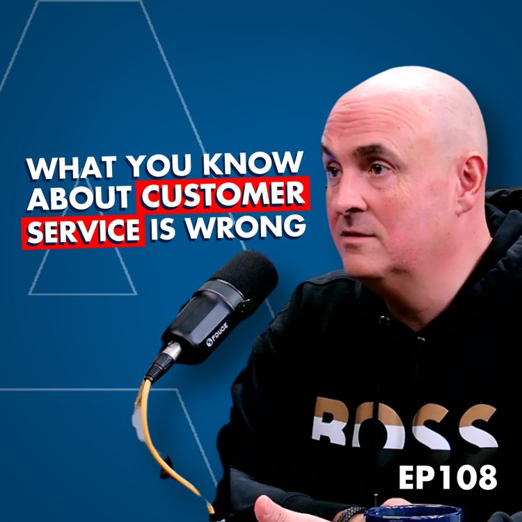 cover art for #108 “What if every customer felt like an A-Lister?" Geoff Ramm shares how to go beyond 10/10 in service.