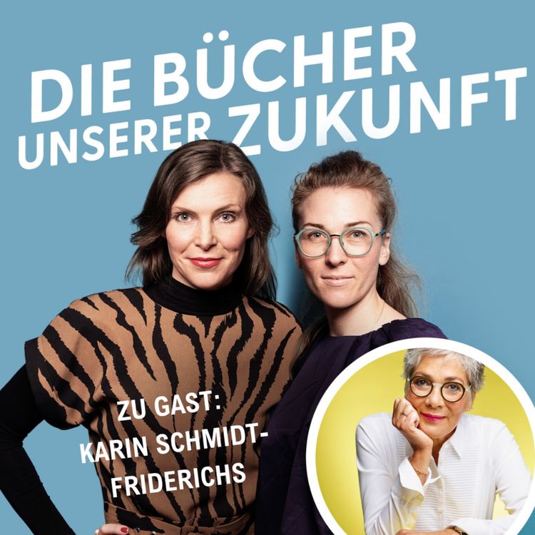 cover art for „Das ist der tollste Job, den man haben kann.“ – Karin Schmidt-Friderichs im Gespräch mit Annika Bach und Anne Friebel
