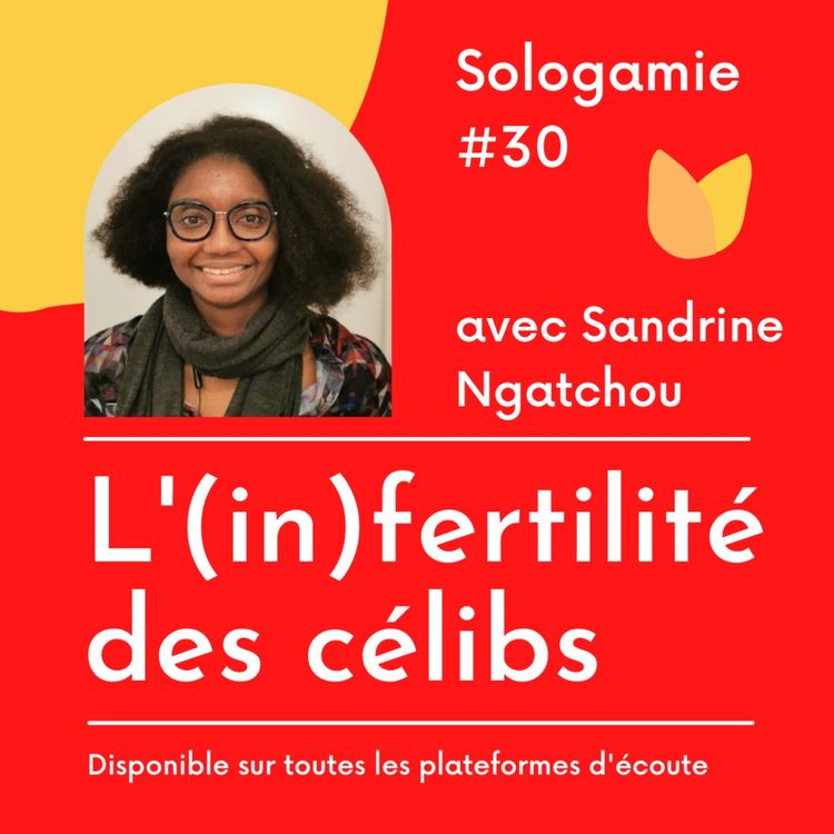 cover art for L'(in)fertilité des célibs - avec Sandrine Ngatchou