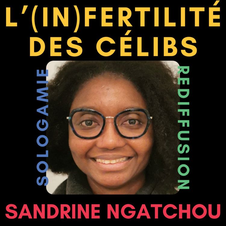 cover art for Rediff | L'(in)fertilité des célibs - avec Sandrine Ngatchou