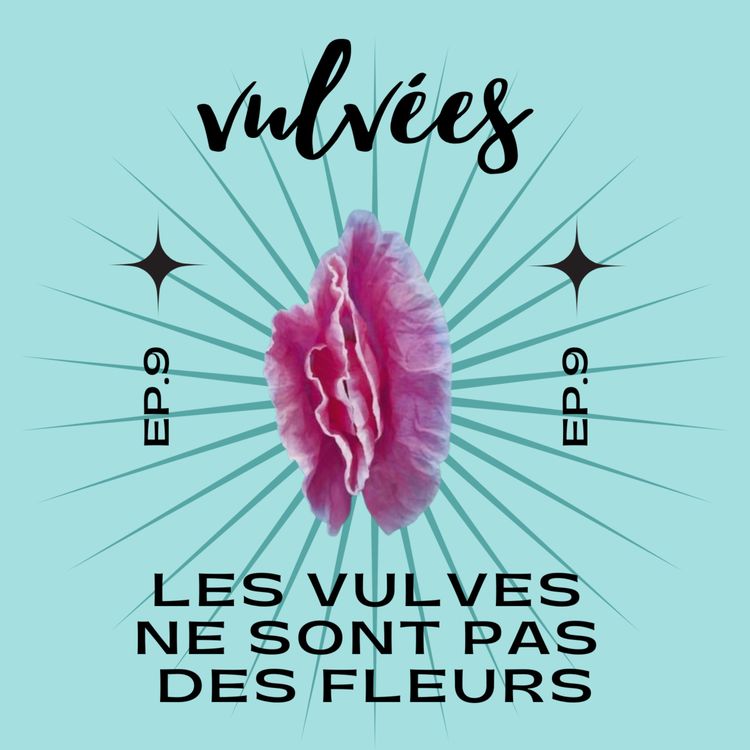 cover art for [Ep. 9] Les vulves ne sont pas des fleurs, des fruits ou des coquillages