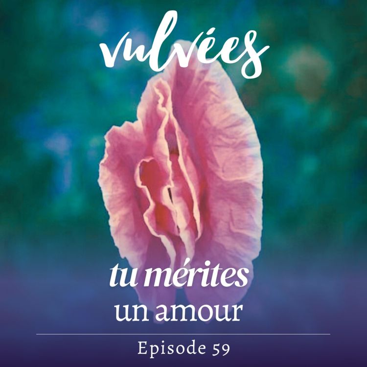 cover art for [EP.59] Tu mérites un amour : une déclaration d'amour pour toi