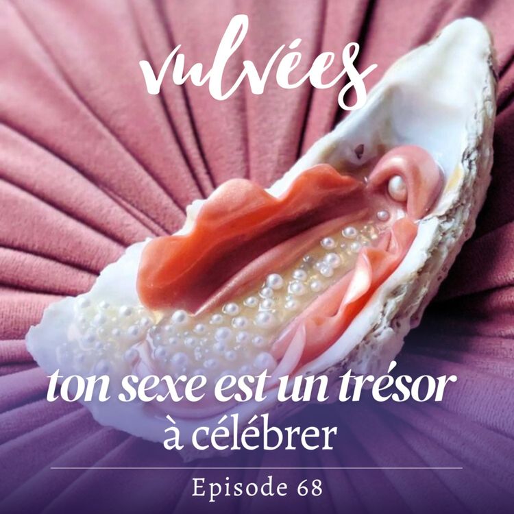 cover art for [EP.68] Ta vulve est un trésor à chérir et honorer : regarde mieux ! 🐚🪸💎⭐️🔮 