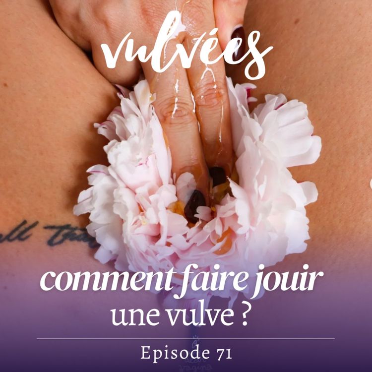 cover art for [EP.71] Comment faire jouir une vulve ? Des idées tantriques pour une meilleure vie sexuelle 