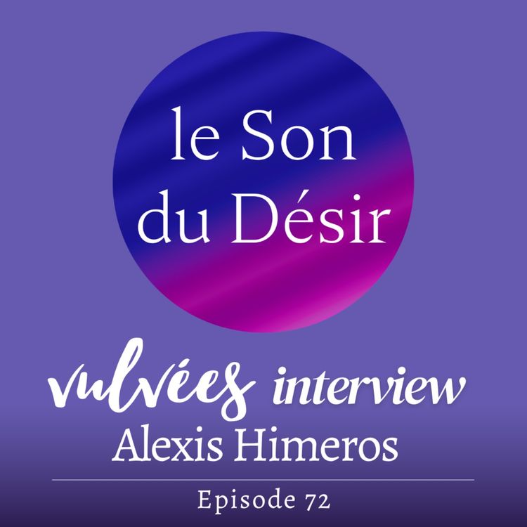 cover art for [EP.72] Le plaisir par la voix avec les audios érotiques d'Alexis Himeros, créateur du Son du désir