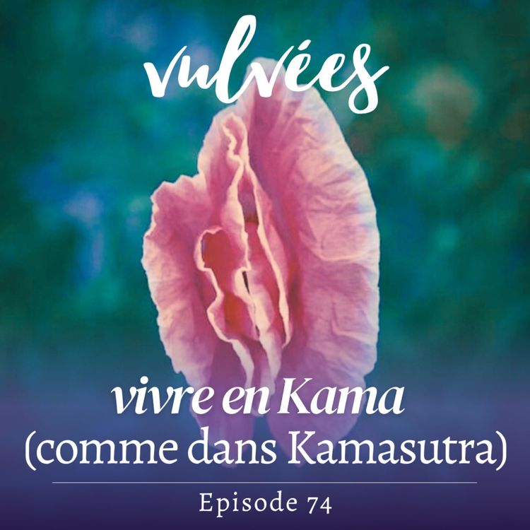 cover art for [EP.74] Vivre en Kama (comme dans Kamasutra) : la sagesse orientale d'une vie de plaisir 