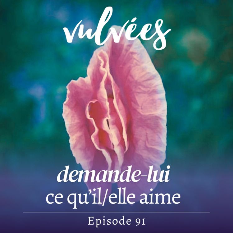 cover art for [EP.91] Demande-lui ce qu'il/elle aime dans le sexe
