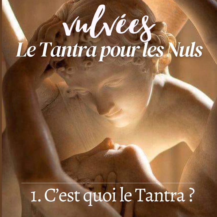 cover art for [Le Tantra pour les Nul.le.s] HORS-SÉRIE 1 - C'est quoi le Tantra ?  