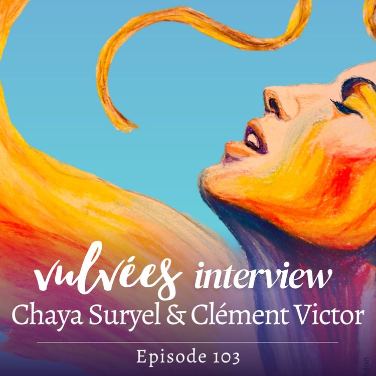 cover art for [EP.103] Le Chemin de l'Extase, avec Chaya Suryel et Clément Victor, un spectacle sur la vie de Margot Anand