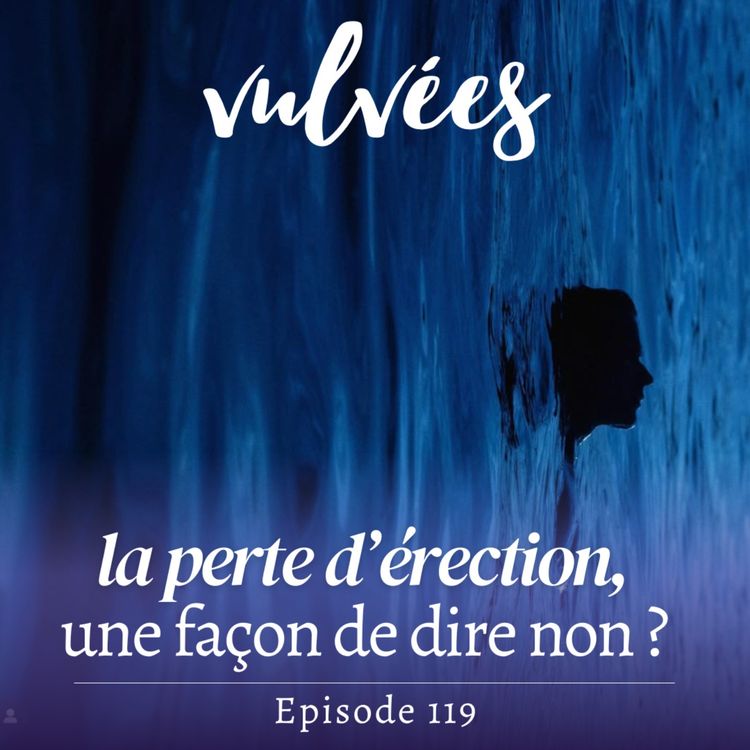 cover art for [EP.119] La perte d’érection : une façon de dire non ? 