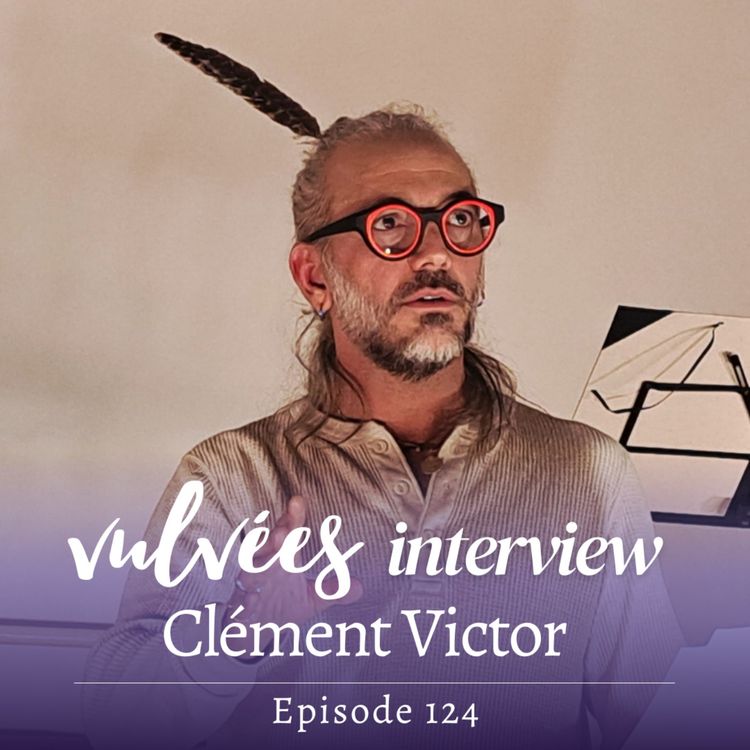 cover art for [EP.124] Tantra, créativité et fantaisie, avec Clément Victor, metteur en scène et enseignant de tantra