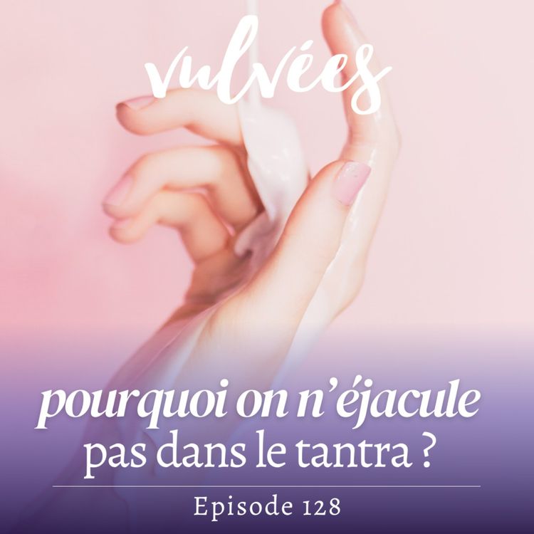 cover art for [EP.128] Pourquoi on n’éjacule pas en massage tantrique (aka l’affaire du paréo) 💦