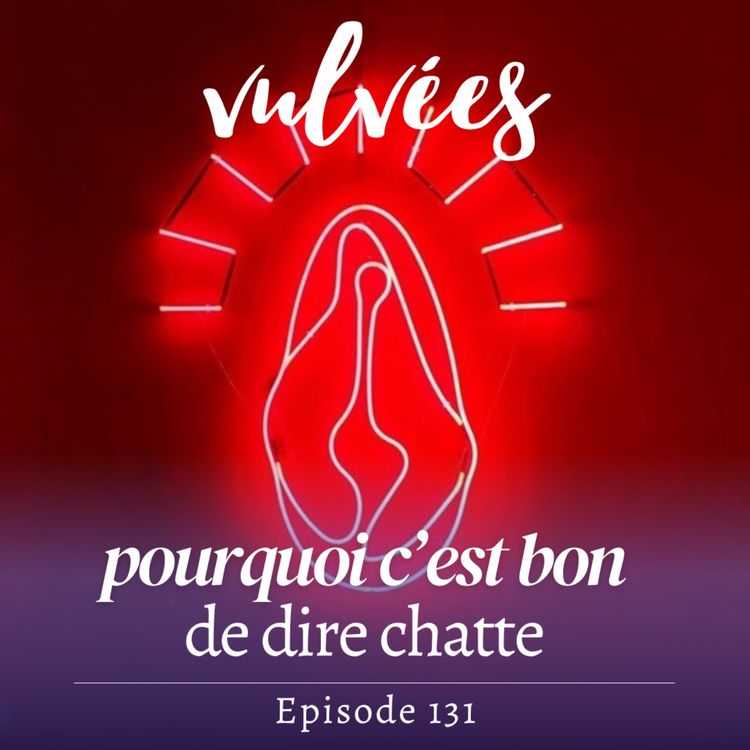 cover art for [EP.131] Pourquoi ça fait du bien de dire chatte