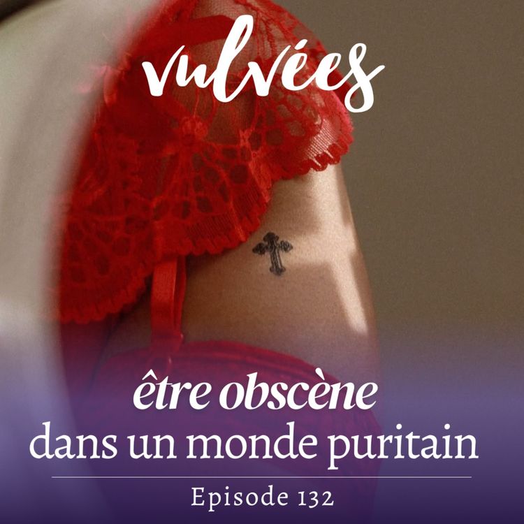 cover art for [EP.132] Comment être obscène dans un monde puritain ?