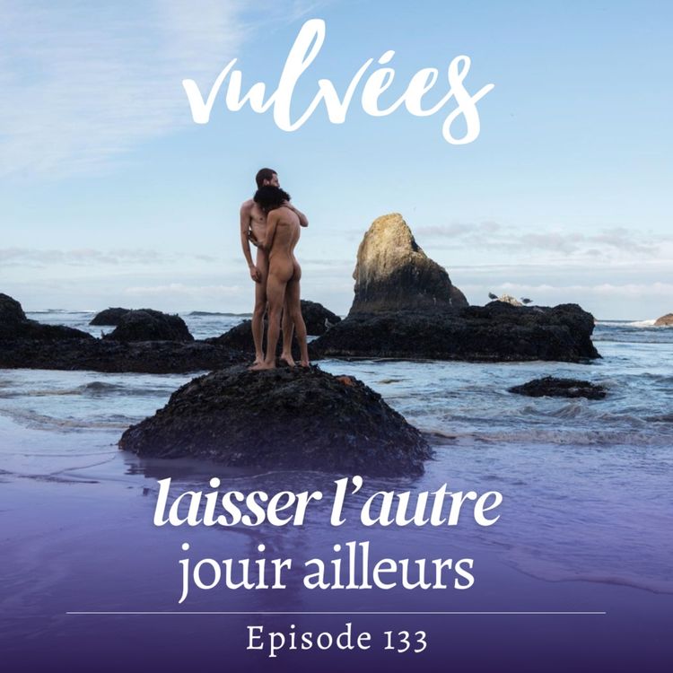 cover art for [EP.133] Tu ne veux pas baiser ? Laisse ton/ta partenaire libre de jouir ailleurs
