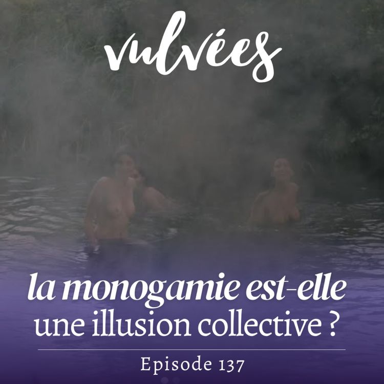 cover art for [EP.137] Et si la monogamie était une illusion collective ? 