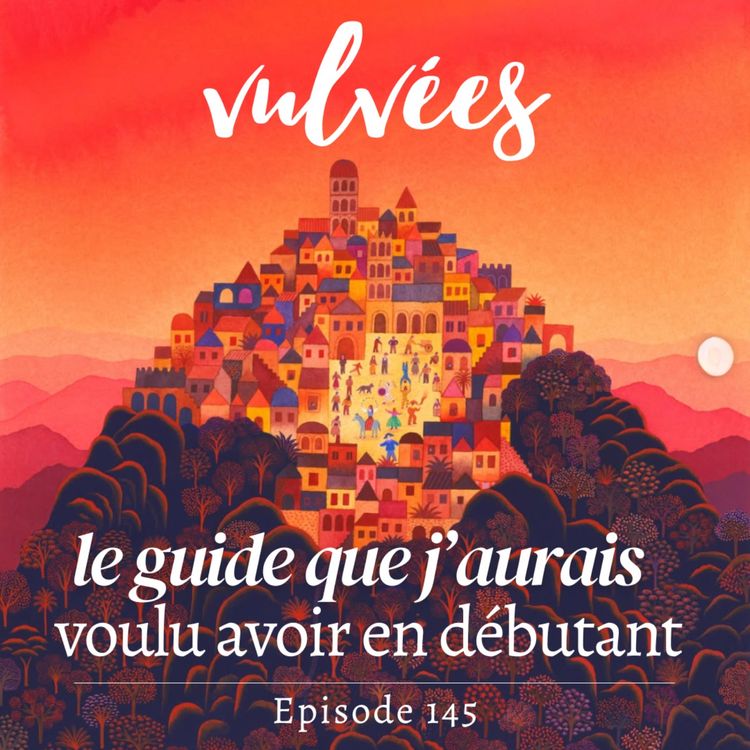 cover art for [EP.145] Le guide que j'aurais aimé avoir quand j'ai commencé le tantra