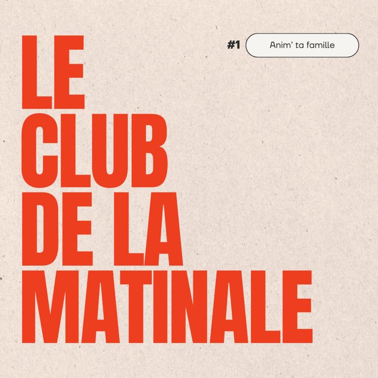 cover art for Le club de la matinale - Anim' ta famille