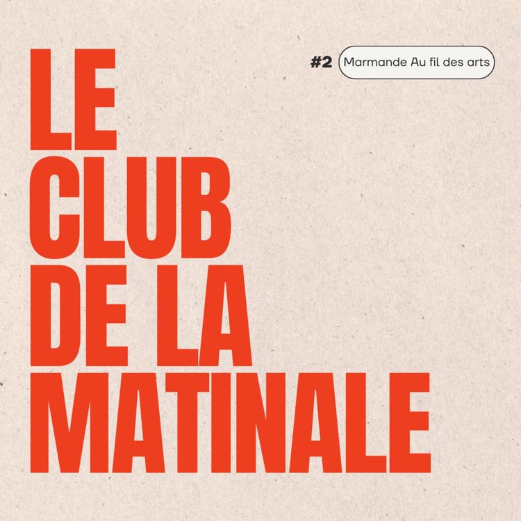 cover art for Le club de la matinale - Marmande Au fil des arts / Day 1