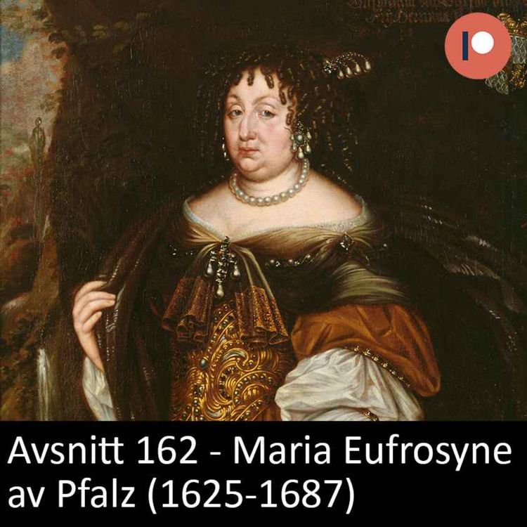 cover art for 162. Maria Eufrosyne av Pfalz (1625-1687)