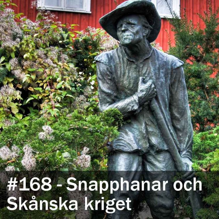 cover art for 168. Snapphanar och  Skånska kriget (1675-1679)