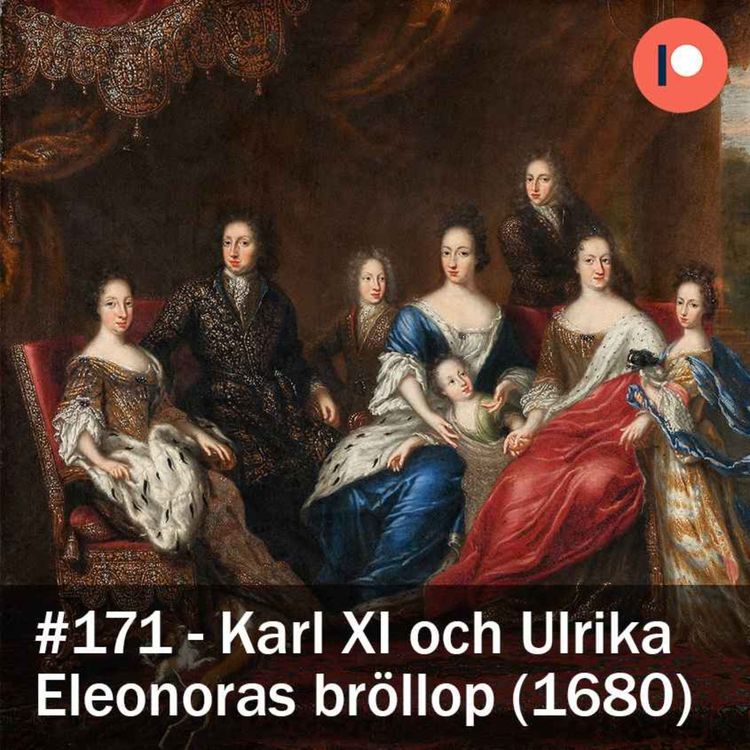 cover art for 171. Karl XI och Ulrika Eleonoras bröllop (1680)