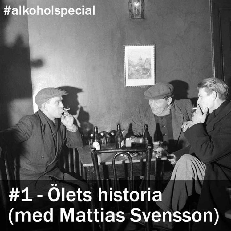 cover art for Alkoholspecial #1. Ölets historia i Sverige (med Mattias Svensson)